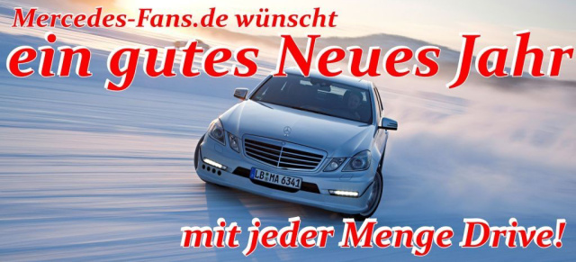 Mercedes-Fans.de wünscht ein gutes neues Jahr 2013!: Unsere Tipps für die Tage zwischen den Jahren! Kurzweilige Unterhaltung auch mit vielen Videos! Wir machen Pause bis zum 7.1.2013